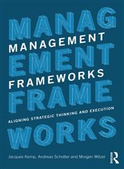 Management Frameworks Aligning Strategic Thinking and Execution 1st Edition,0415781655,9780415781657