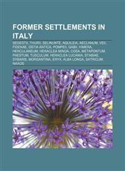 Former settlements in Italy Segesta, Thurii, Selinunte, Aquileia, Aeclanum, Veii, Fidenae, Ostia Antica, Pompeii, Gabii, Himera, Herculaneum,1155195639,9781155195636