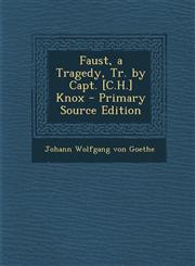 Faust, a Tragedy, Tr. by Capt. [C.H.] Knox,1289463611,9781289463618