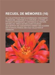 La  Recueil de Memoires; Ou, Collection de Pieces Academiques, Concernant La Medecine, L'Anatomie & La Chirurgie, La Chymie, La Physique Experimentale,1159407363,9781159407360