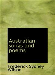 Australian Songs and Poems,1116322218,9781116322217