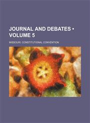Journal and Debates (Volume 5),123562787X,9781235627873