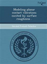 Modeling planar contact vibrations excited by surface roughness .,1249086434,9781249086437