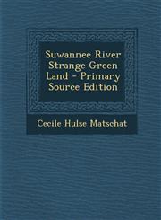 Suwannee River Strange Green Land - Primary Source Edition,1295459914,9781295459919