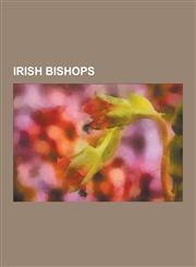Irish Bishops Saint Patrick, William Reeves, Declan of Ardmore, Secundinus, Denis Maguire, Cellach of Armagh, John Maxwell, James Wa,1230574476,9781230574479