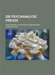 Die Psychanalyse Freuds; Verteidigung Und Kritische Bemerkungen,1235122719,9781235122712