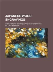 Japanese Wood Engravings; Their History, Technique and Characteristics,1151694975,9781151694973