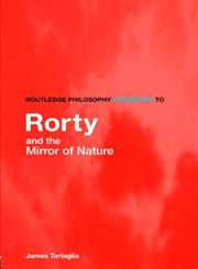 Routledge Philosophy Guidebook to Rorty and the Mirror of Nature,0415383315,9780415383318