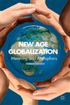 New Age Globalization Meaning And Metaphors,1137293411,9781137293411