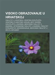 Visoko obrazovanje u Hrvatskoj Fakulteti u Hrvatskoj, Hrvatska sveučilišta, Hrvatske studentske udruge, BEST Zagreb, Sveučilište u Zagrebu,1233034553,9781233034550