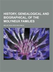 History, Genealogical and Biographical, of the Molyneux Families,1230411720,9781230411729