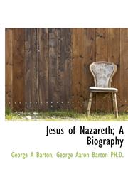 Jesus of Nazareth; A Biography,1115169874,9781115169875