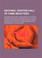 National Aviation Hall of Fame inductees Alexander Graham Bell, Buzz Aldrin, Chuck Yeager, Edward Higgins White, Joseph Kittinger, Claire Lee Chennault, Anne Morrow Lindbergh, Steve Fossett, Robin Olds, Billy Mitchell, Gabby Gabreski, Eddie Rickenbacker,,1234644533,9781234644536