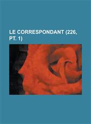 Le Correspondant (226, PT. 1),1234094460,9781234094461