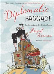 Diplomatic Baggage The Adventures of a Trailing Spouse,1848546106,9781848546103
