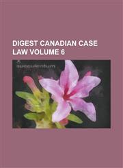 Digest Canadian Case Law Volume 6,1236987381,9781236987389