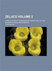 Zeluco; Various Views of Human Nature Taken from Life and Manners Foreign and Domestic Volume 2,1154146871,9781154146875