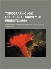 Topographic and geological survey of Pennsylvania,1130453227,9781130453225