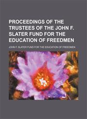 Proceedings of the Trustees of the John F. Slater Fund for the Education of Freedmen,1151671320,9781151671325