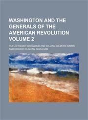 Washington and the generals of the American revolution Volume 2,115414660X,9781154146608