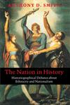 The Nation in History Historiographical Debates about Ethnicity and Nationalism,0745625800,9780745625805