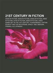 21st century in fiction 2000s in fiction, 2020s in fiction, 2040s in fiction, 2060s in fiction, 2070s in fiction, 2090s in fiction,1233107526,9781233107520