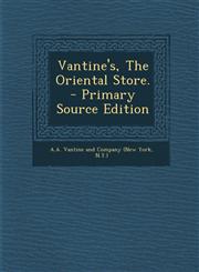 Vantine's, The Oriental Store. - Primary Source Edition,1295757133,9781295757138