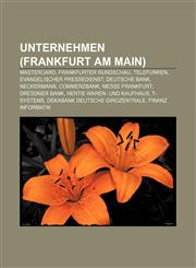 Unternehmen (Frankfurt am Main) MasterCard, Frankfurter Rundschau, Telefunken, Evangelischer Pressedienst, Deutsche Bank, Neckermann,1156037891,9781156037898