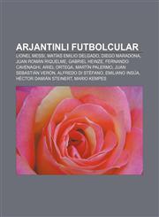 Arjantinli futbolcular Lionel Messi, Matías Emilio Delgado, Diego Maradona, Juan Román Riquelme, Gabriel Heinze, Fernando Cavenaghi,1232919942,9781232919940