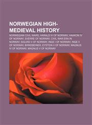 Norwegian High-medieval History Norwegian civil wars, Harald IV of Norway, Haakon IV of Norway, Sverre of Norway, Civil war era in Norway,1158127502,9781158127504
