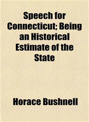 Speech for Connecticut; Being an Historical Estimate of the State,1154854434,9781154854435