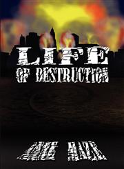 Life of Destruction,145600560X,9781456005603
