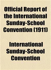 Official Report of the International Sunday-School Convention (1911),1153065576,9781153065573