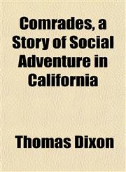 Comrades, a Story of Social Adventure in California,1152504932,9781152504936