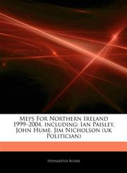 Articles On Meps For Northern Ireland 1999â€"2004, including Ian Paisley, John Hume, Jim Nicholson (uk Politician),1242658408,9781242658402