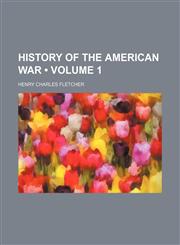 History of the American War (Volume 1),1154308219,9781154308211