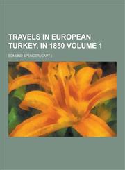 Travels in European Turkey, in 1850 Volume 1,1230352600,9781230352602