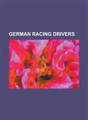 German Racing Drivers Adolf Brudes, Adrian Sutil, Albert, 12th Prince of Thurn and Taxis, Alexander Grau, Alexandros Margaritis, Alex Muller,1230788549,9781230788548