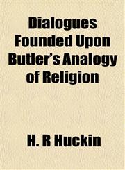 Dialogues Founded Upon Butler's Analogy of Religion,1152229699,9781152229693