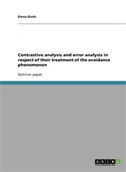 Contrastive Analysis and Error Analysis in Respect of Their Treatment of the Avoidance Phenomenon,3638916294,9783638916295
