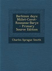 Barbizon Days; Millet-Corot-Rousseau-Barye - Primary Source Edition,1289636281,9781289636289