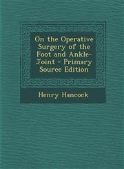 On the Operative Surgery of the Foot and Ankle-Joint - Primary Source Edition,1294772872,9781294772873