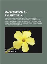 Magyarorszag Emlektablai Esztergomi Emlektablak Listaja, Emlektablak Budapest I. Keruleteben, Emlektablak Budapest VIII. Keruleteben,1232907383,9781232907381