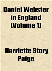Daniel Webster in England (Volume 1),1153336170,9781153336178