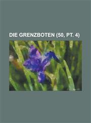 Die Grenzboten (50, PT. 4),1153523965,9781153523967