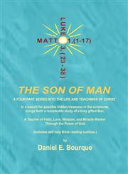 THE SON OF MAN A Four Part Series into the Life and Teachings of Christ,1420898574,9781420898576