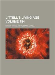 Littell's living age Volume 184,1130520307,9781130520309