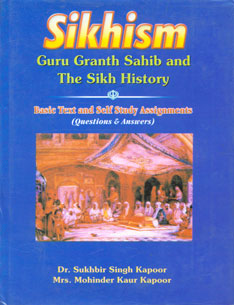 Sikhism Sri Guru Granth Sahib and the Sikh History : Basic Text and Self Study Assignments (Questions and Answers) 1st Published,8176016705,9788176016704