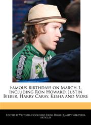 Famous Birthdays on March 1, Including Ron Howard, Justin Bieber, Harry Caray, Kesha and More,1240937105,9781240937103
