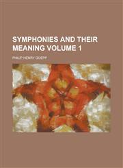 Symphonies and their meaning Volume 1,1236794591,9781236794598